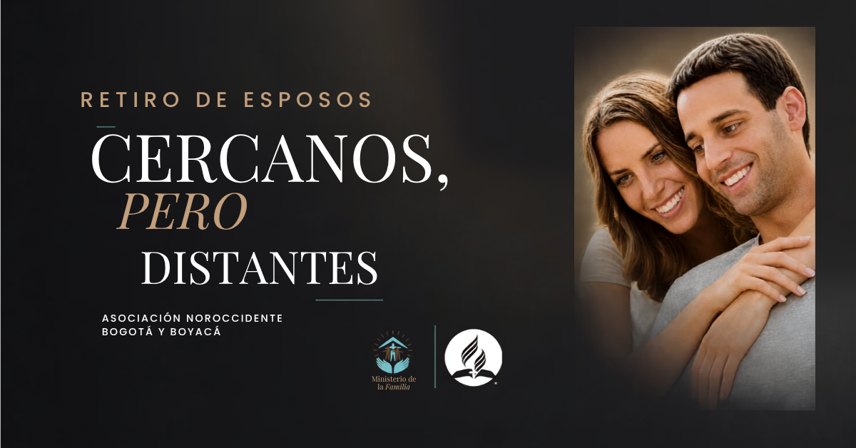 Retiro de Esposos "Cercanos, pero Distantes"
